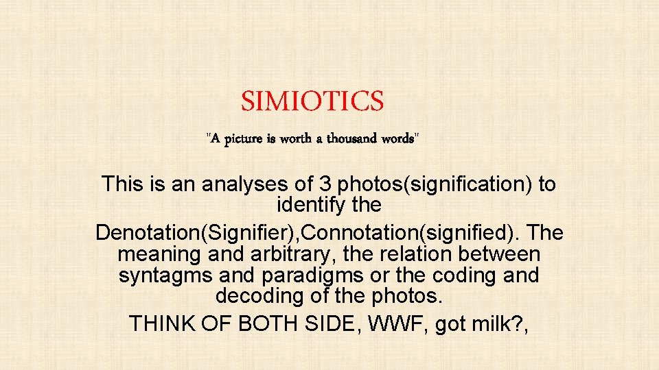 SIMIOTICS "A picture is worth a thousand words" This is an analyses of 3