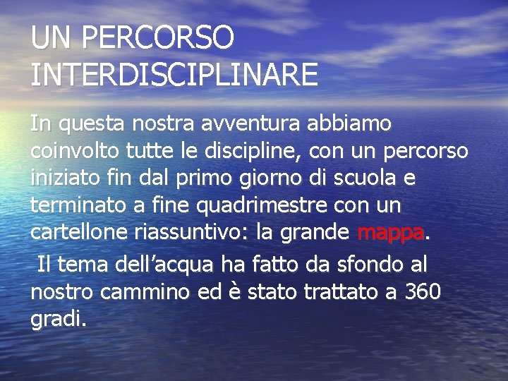 UN PERCORSO INTERDISCIPLINARE In questa nostra avventura abbiamo coinvolto tutte le discipline, con un