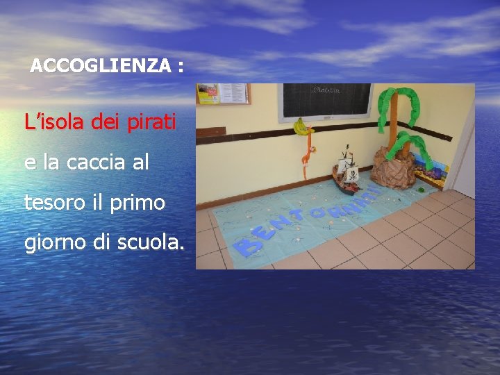 ACCOGLIENZA : L’isola dei pirati e la caccia al tesoro il primo giorno di