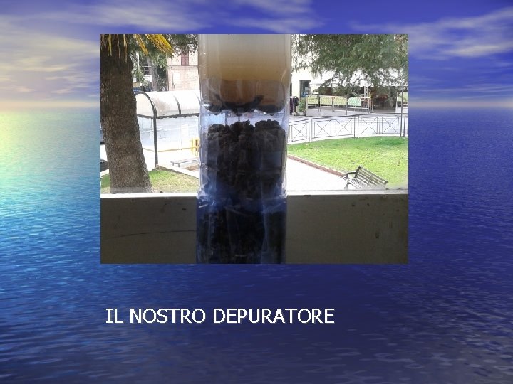 IL NOSTRO DEPURATORE 