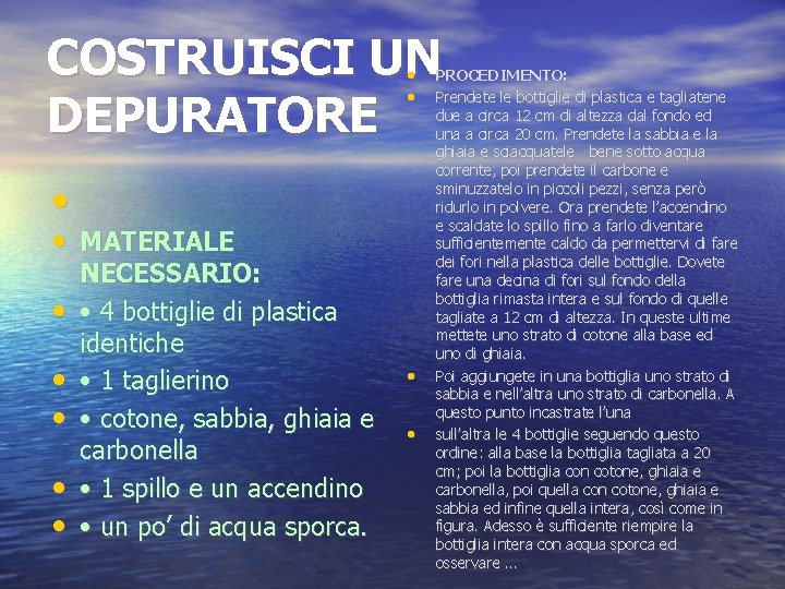 COSTRUISCI UN DEPURATORE • • • • MATERIALE • • • NECESSARIO: • 4