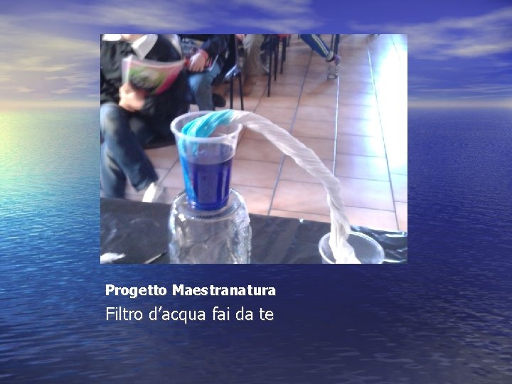 Progetto Maestranatura Filtro d’acqua fai da te 