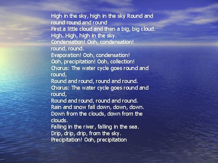 High in the sky, high in the sky Round and round First a little