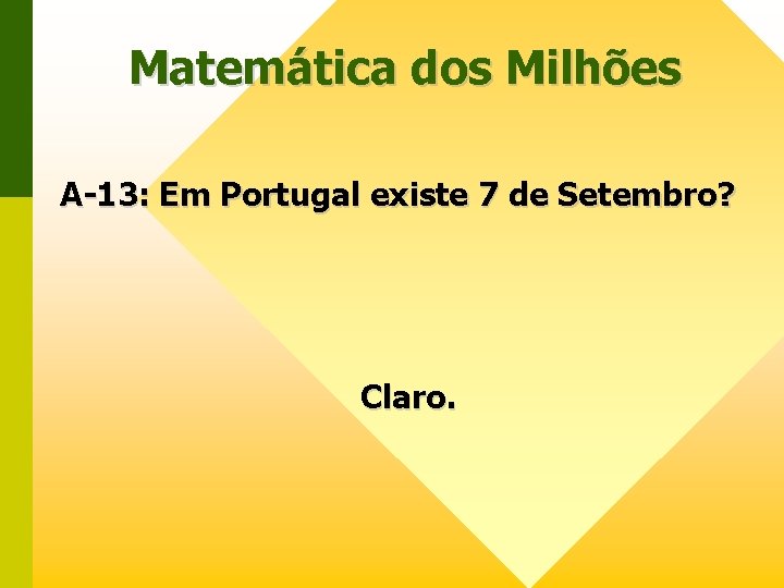 Matemática dos Milhões A-13: Em Portugal existe 7 de Setembro? Claro. 