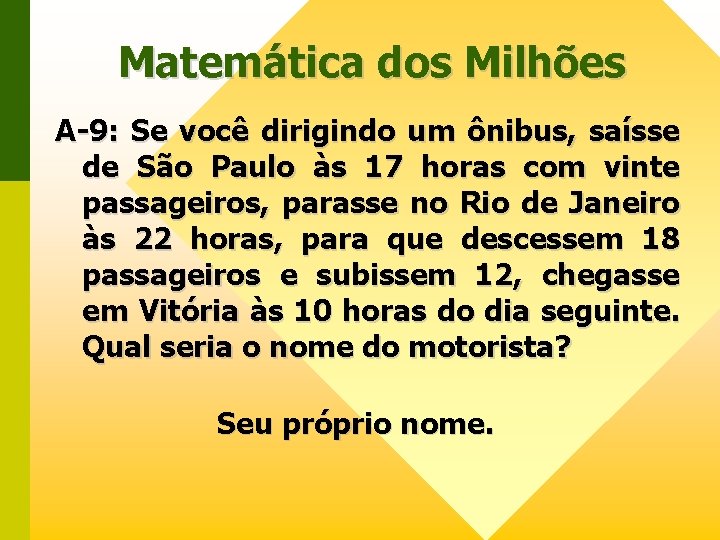 Matemática dos Milhões A-9: Se você dirigindo um ônibus, saísse de São Paulo às