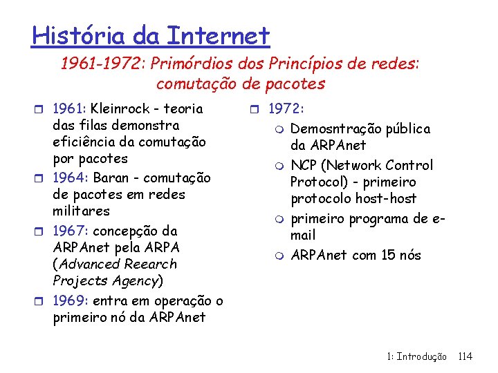 História da Internet 1961 -1972: Primórdios dos Princípios de redes: comutação de pacotes r