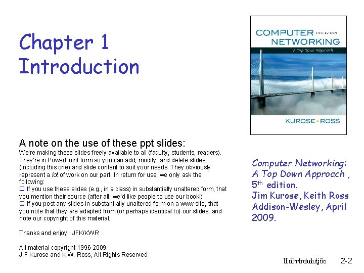 Chapter 1 Introduction A note on the use of these ppt slides: We’re making