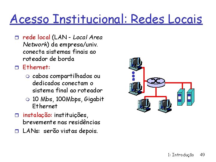 Acesso Institucional: Redes Locais r rede local (LAN - Local Area Network) da empresa/univ.