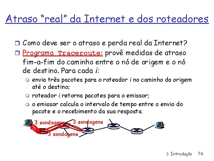 Atraso “real” da Internet e dos roteadores r Como deve ser o atraso e