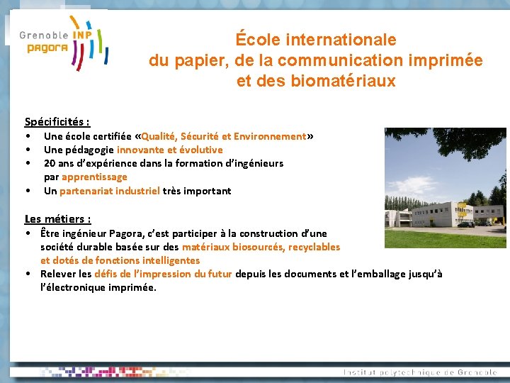 École internationale du papier, de la communication imprimée et des biomatériaux Spécificités : •