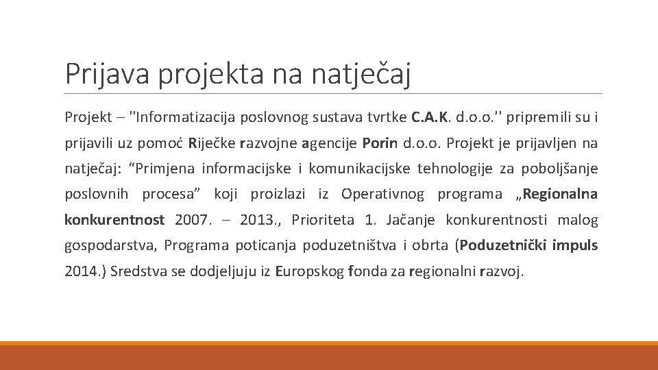 Prijava projekta na natječaj Projekt – ''Informatizacija poslovnog sustava tvrtke C. A. K. d.