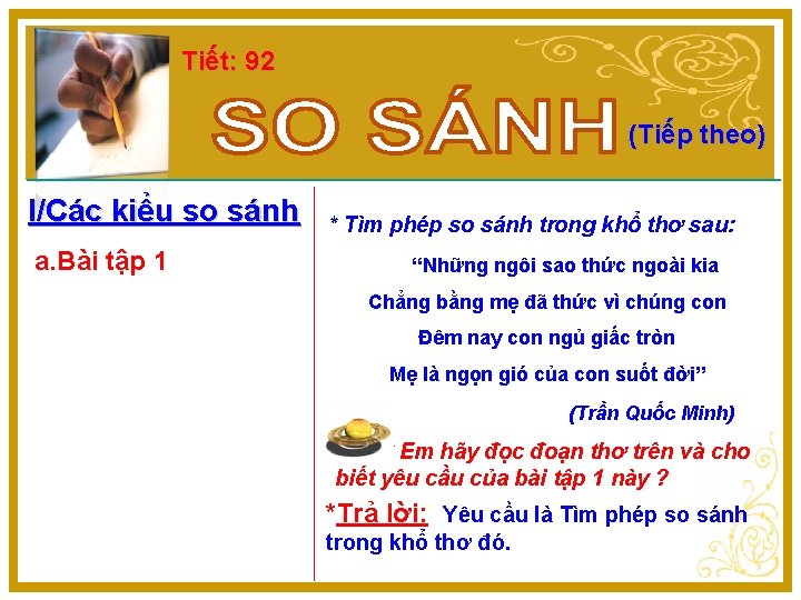 Tiết: 92 (Tiếp theo) I/Các kiểu so sánh a. Bài tập 1 * Tìm