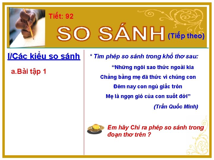 Tiết: 92 (Tiếp theo) I/Các kiểu so sánh a. Bài tập 1 * Tìm