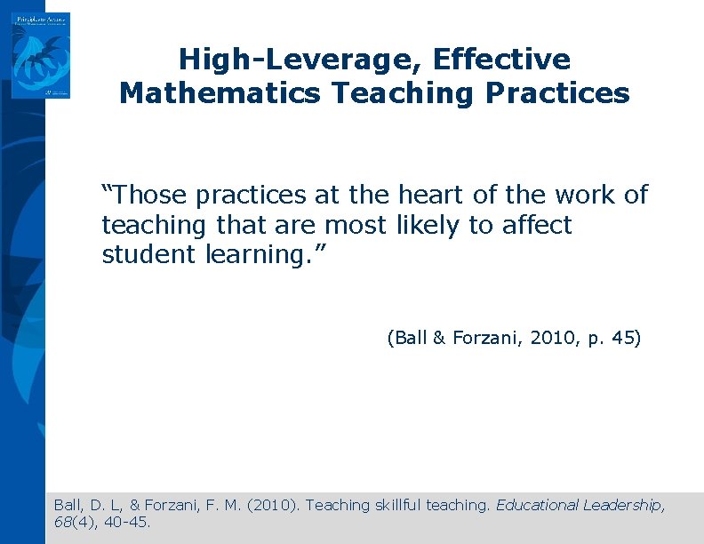 High-Leverage, Effective Mathematics Teaching Practices “Those practices at the heart of the work of