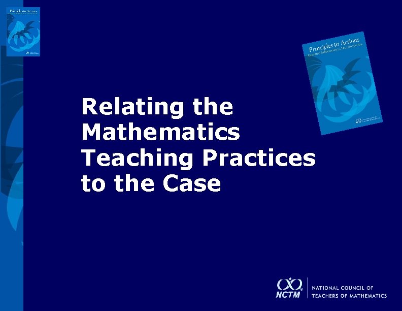 Relating the Mathematics Teaching Practices to the Case 