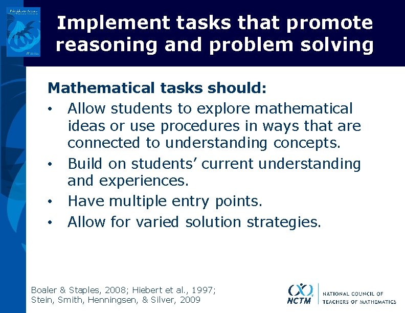 Implement tasks that promote reasoning and problem solving Mathematical tasks should: • Allow students
