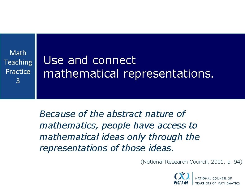 Math Teaching Practice 3 Use and connect mathematical representations. Because of the abstract nature