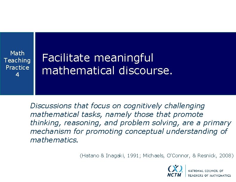 Math Teaching Practice 4 Facilitate meaningful mathematical discourse. Discussions that focus on cognitively challenging