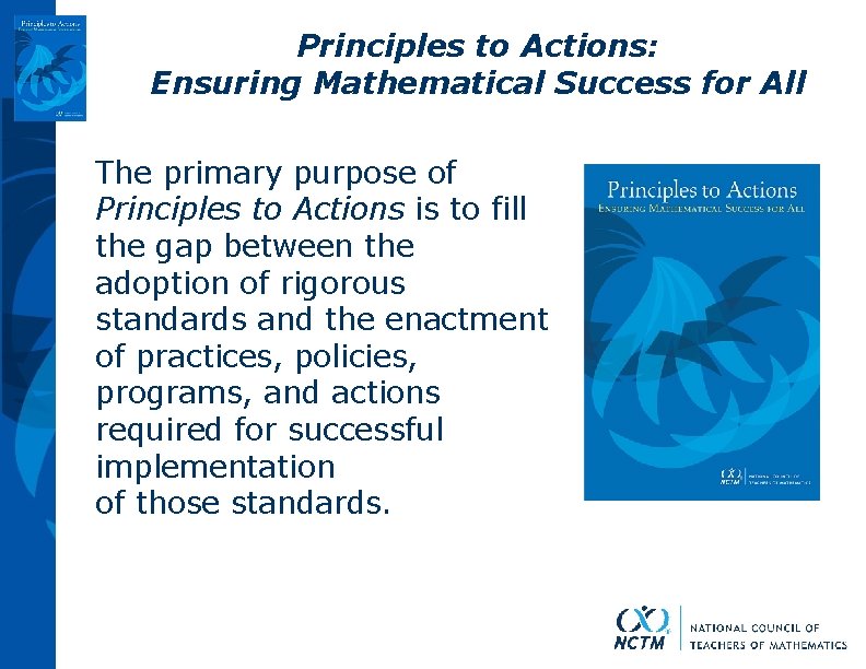 Principles to Actions: Ensuring Mathematical Success for All The primary purpose of Principles to
