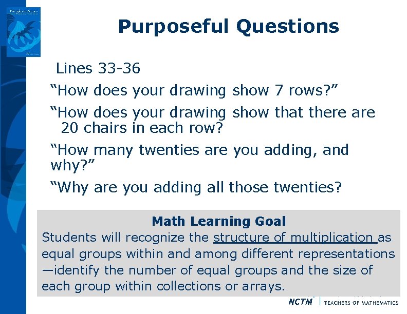 Purposeful Questions Lines 33 -36 “How does your drawing show 7 rows? ” “How