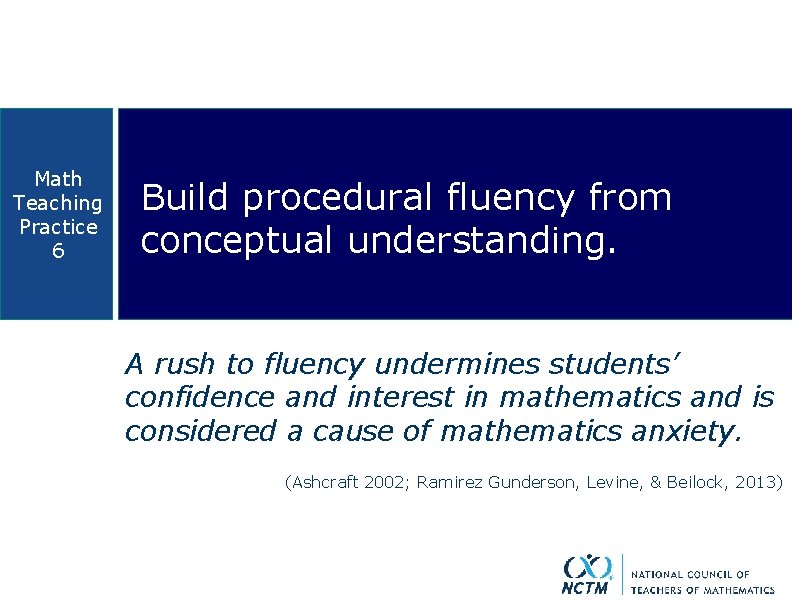 Math Teaching Practice 6 Build procedural fluency from conceptual understanding. A rush to fluency