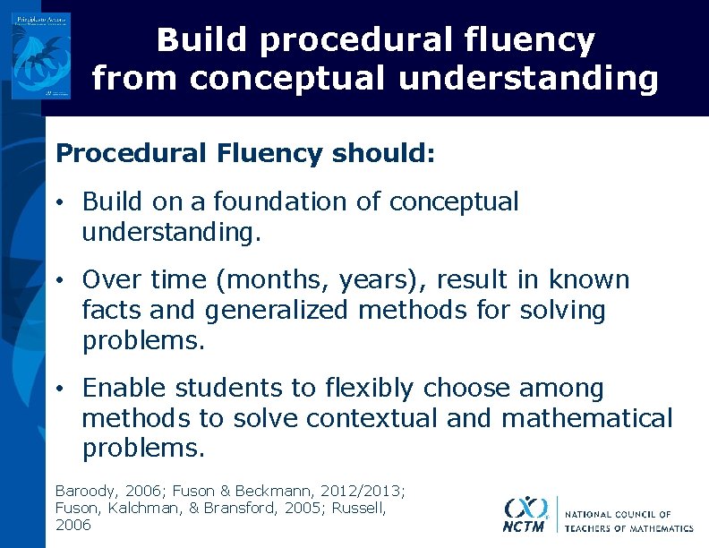 Build procedural fluency from conceptual understanding Procedural Fluency should: • Build on a foundation