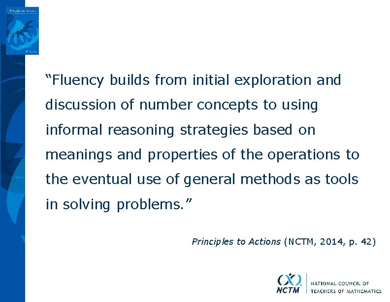 “Fluency builds from initial exploration and discussion of number concepts to using informal reasoning