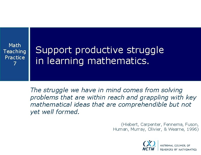 Math Teaching Practice 7 Support productive struggle in learning mathematics. The struggle we have