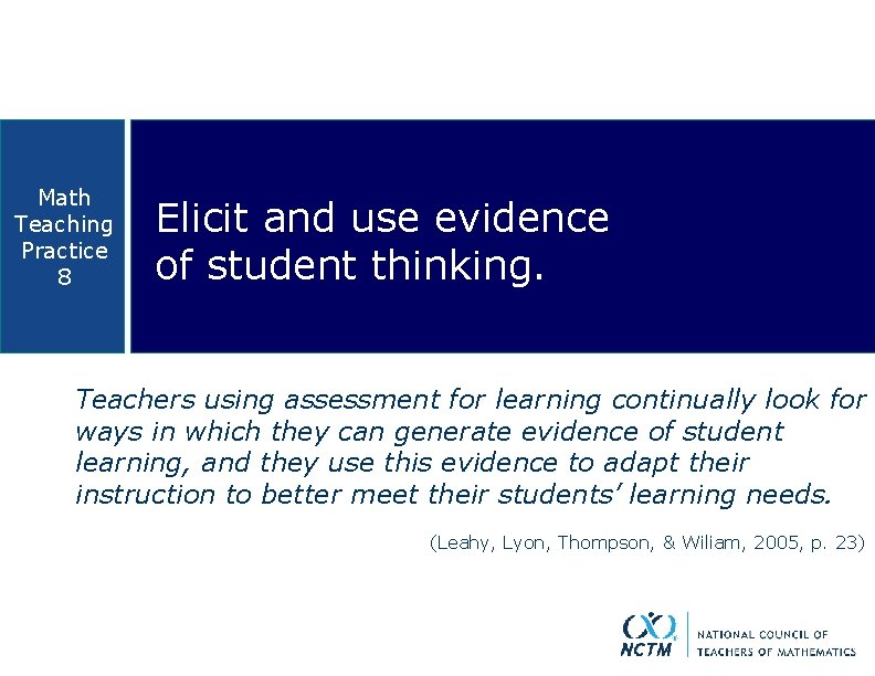 Math Teaching Practice 8 Elicit and use evidence of student thinking. Teachers using assessment