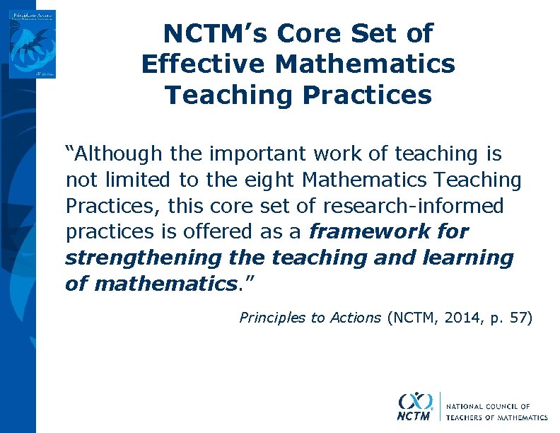 NCTM’s Core Set of Effective Mathematics Teaching Practices “Although the important work of teaching