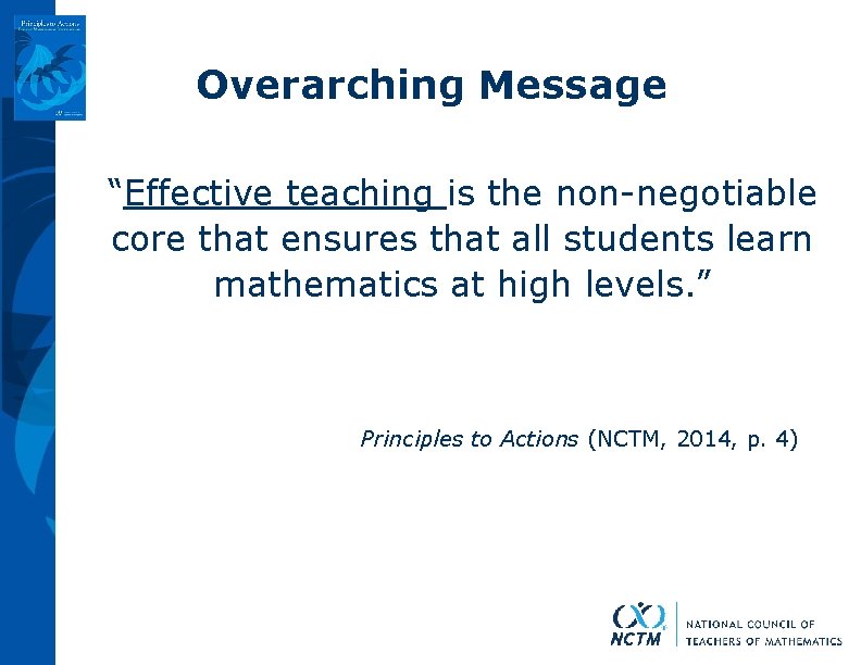 Overarching Message “Effective teaching is the non-negotiable core that ensures that all students learn
