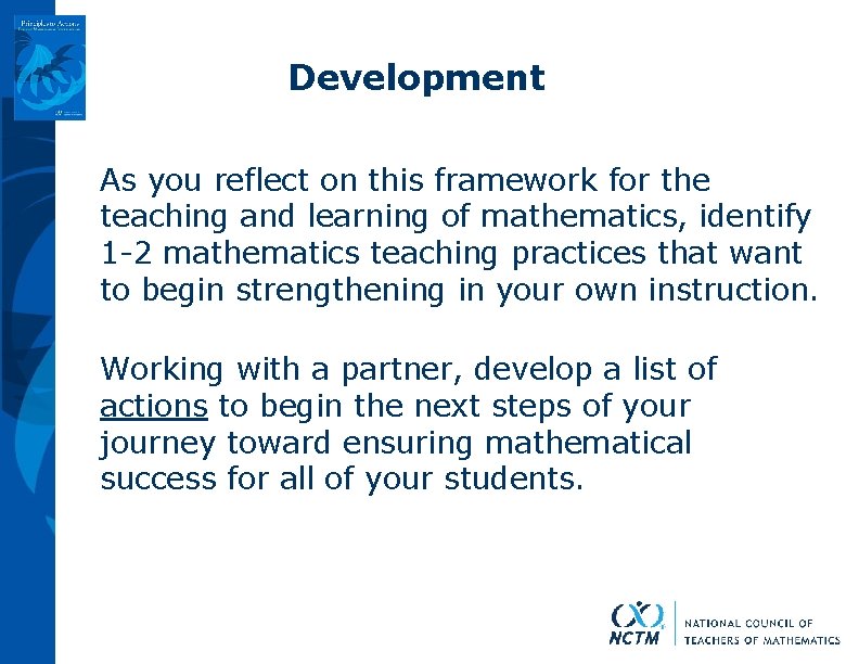 Development As you reflect on this framework for the teaching and learning of mathematics,