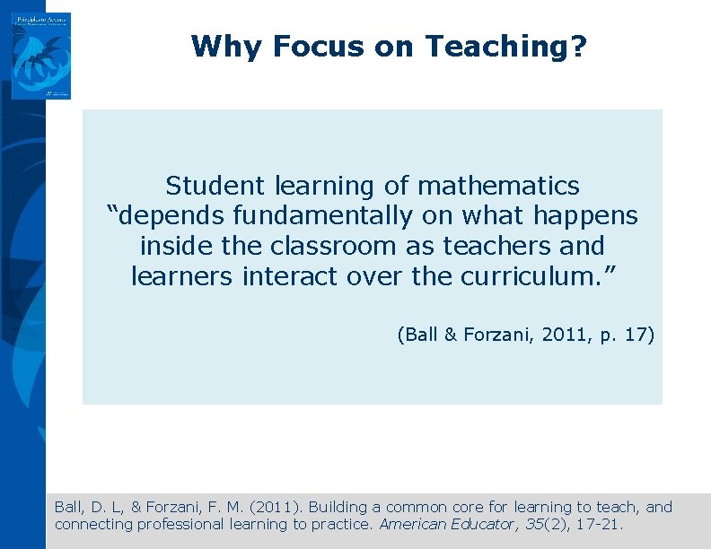 Why Focus on Teaching? Student learning of mathematics “depends fundamentally on what happens inside