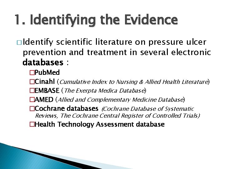 1. Identifying the Evidence � Identify scientific literature on pressure ulcer prevention and treatment