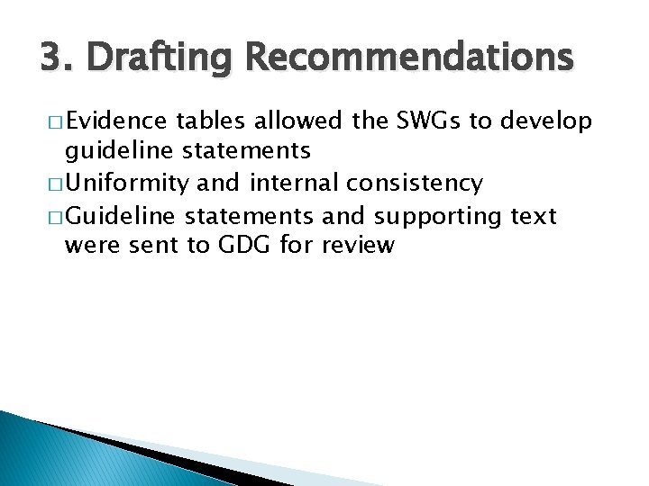 3. Drafting Recommendations � Evidence tables allowed the SWGs to develop guideline statements �
