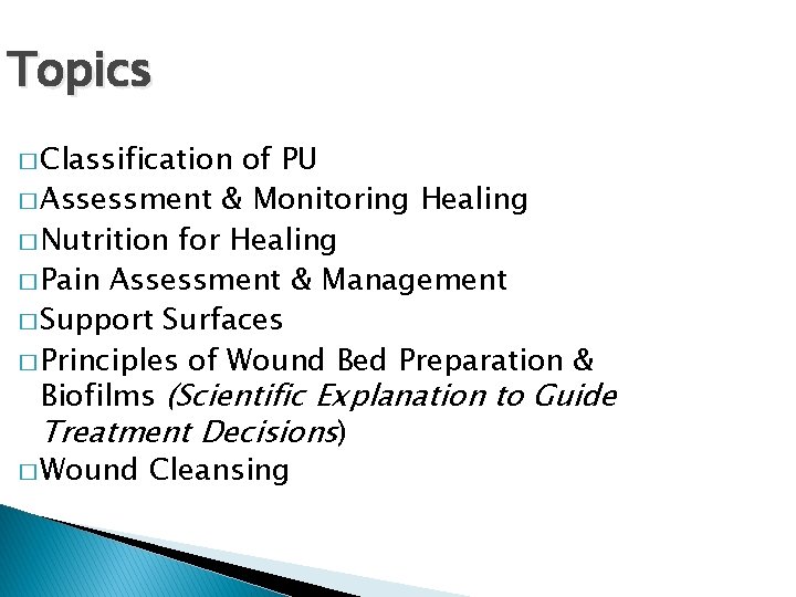 Topics � Classification of PU � Assessment & Monitoring Healing � Nutrition for Healing