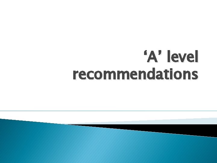 ‘A’ level recommendations 