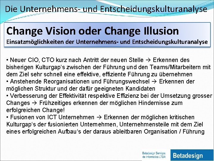 Die Unternehmens- und Entscheidungskulturanalyse Change Vision oder Change Illusion Einsatzmöglichkeiten der Unternehmens- und Entscheidungskulturanalyse