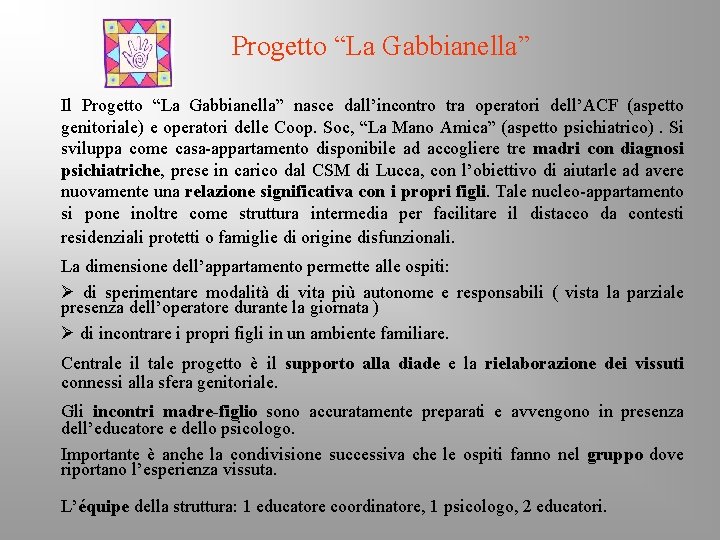 Progetto “La Gabbianella” Il Progetto “La Gabbianella” nasce dall’incontro tra operatori dell’ACF (aspetto genitoriale)