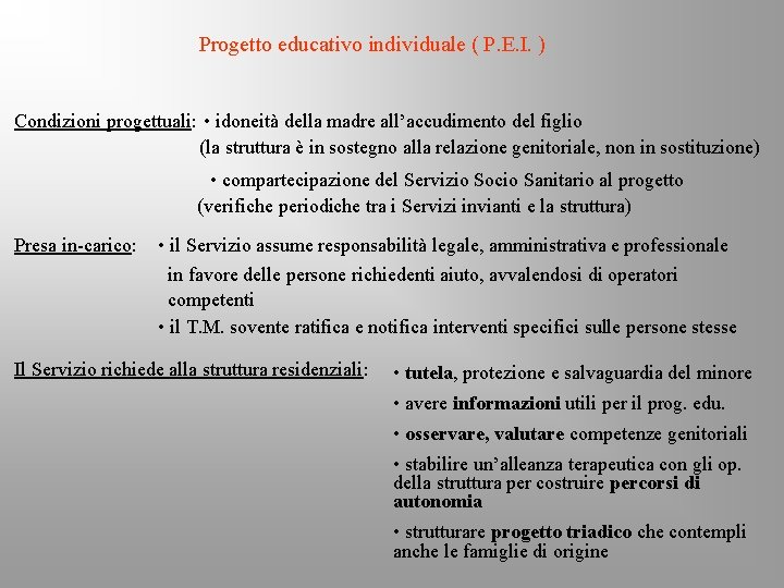 Progetto educativo individuale ( P. E. I. ) Condizioni progettuali: • idoneità della madre