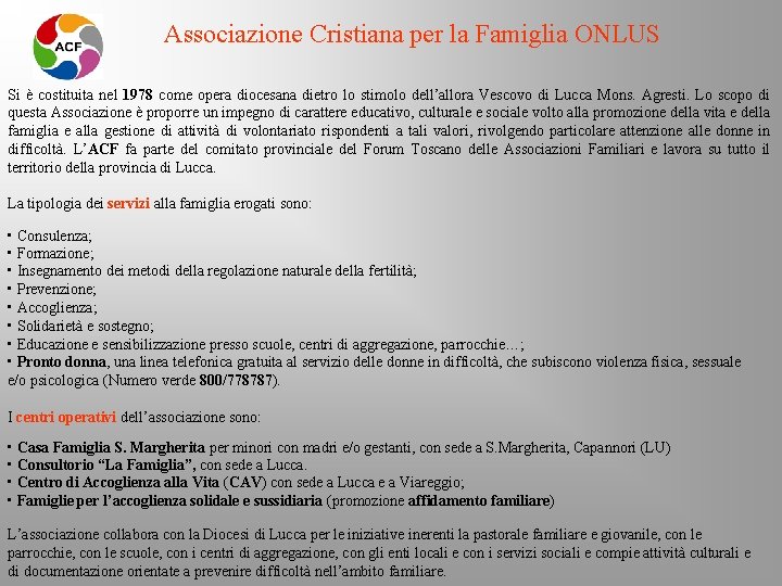 Associazione Cristiana per la Famiglia ONLUS Si è costituita nel 1978 come opera diocesana