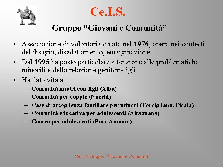 Ce. I. S. Gruppo “Giovani e Comunità” • Associazione di volontariato nata nel 1976,