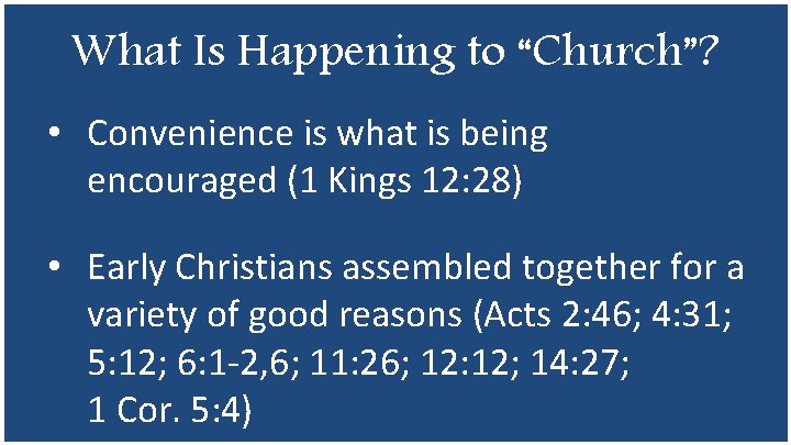 What Is Happening to “Church”? • Convenience is what is being encouraged (1 Kings