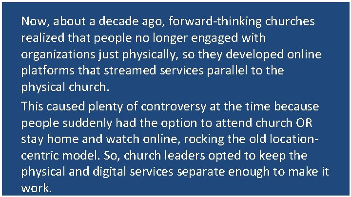 Now, about a decade ago, forward-thinking churches realized that people no longer engaged with