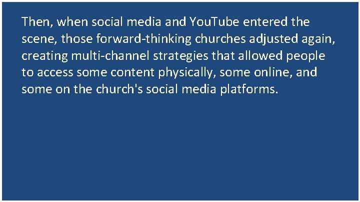Then, when social media and You. Tube entered the scene, those forward-thinking churches adjusted