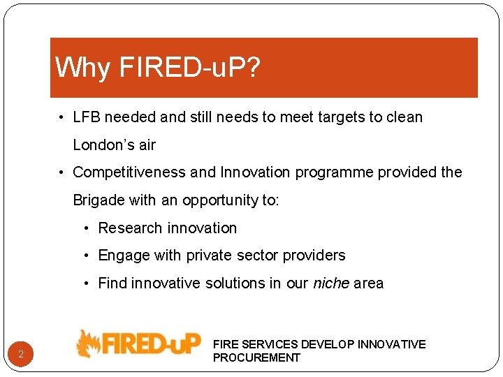 Why FIRED-u. P? • LFB needed and still needs to meet targets to clean