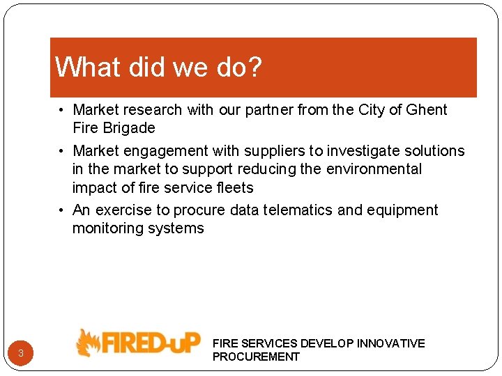 What did we do? • Market research with our partner from the City of