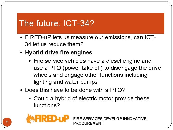 The future: ICT-34? • FIRED-u. P lets us measure our emissions, can ICT 34