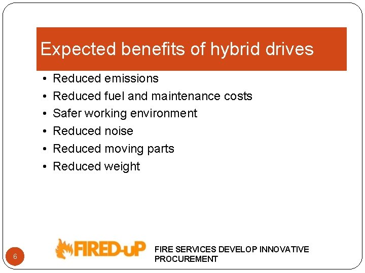 Expected benefits of hybrid drives • • • 6 Reduced emissions Reduced fuel and