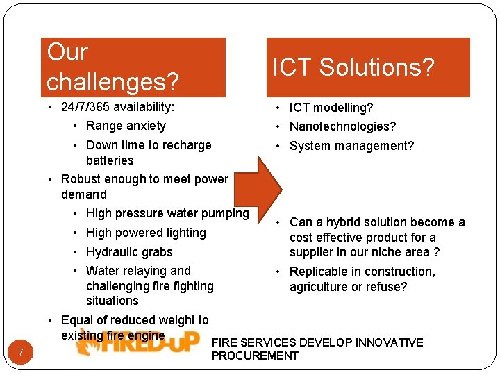 Our challenges? ICT Solutions? • 24/7/365 availability: • Range anxiety • Down time to